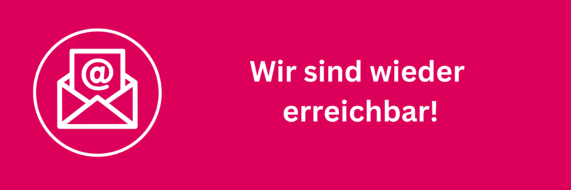 Wir sind wieder erreichbar