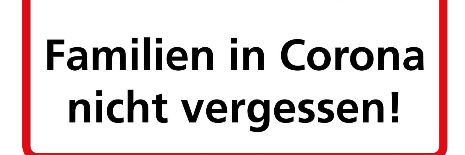 Familien in Corona nicht vergessen