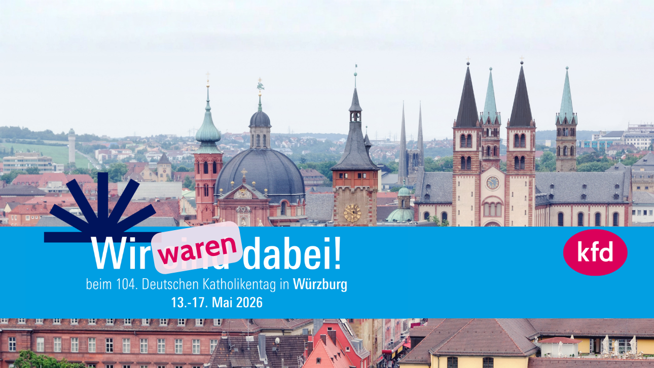 Rückblick des kfd DV Köln auf den Katholikentag in Würzburg