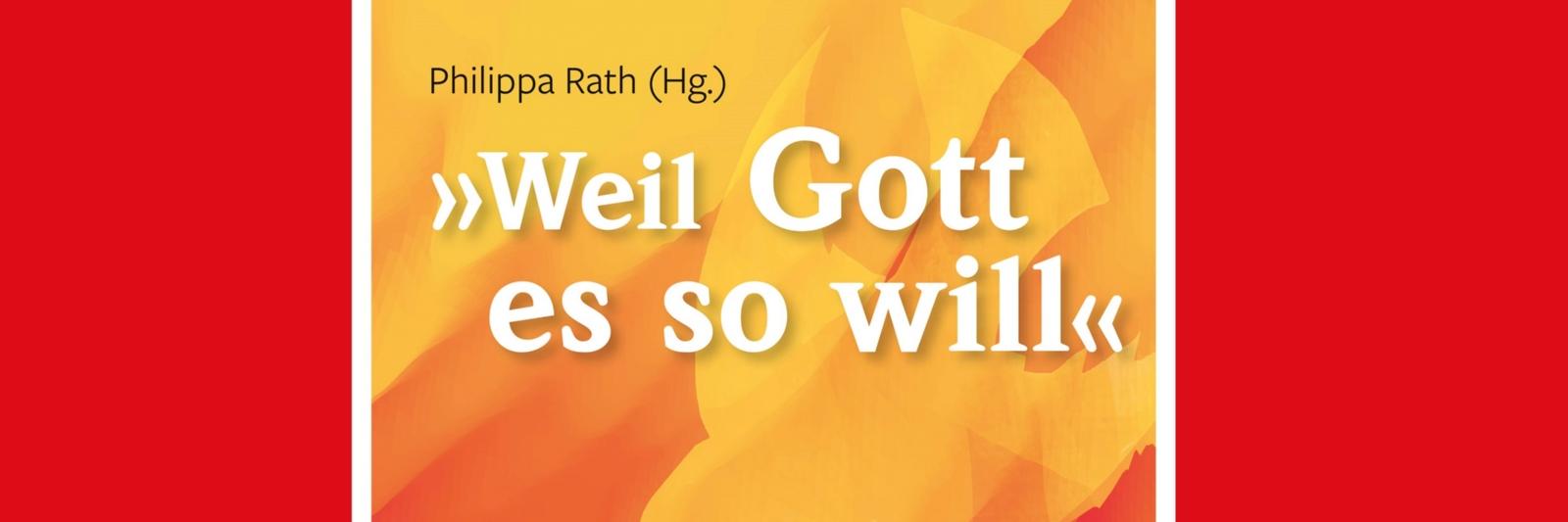 Weil Gott es so will - Buchcover (c) Verlag Herder GmbH - Mit freundlicher Genehmigung Weil Gott es so will - Buchcover